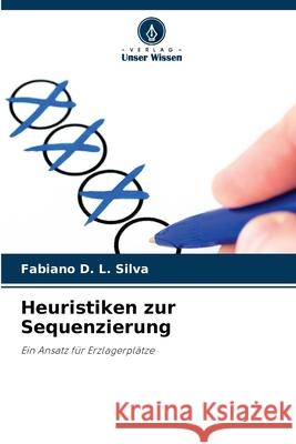 Heuristiken zur Sequenzierung Fabiano D L Silva 9786204142951 Verlag Unser Wissen - książka