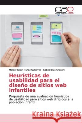 Heurísticas de usabilidad para el diseño de sitios web infantiles Muñoz Gutiérrez, Mallory Julieth 9786200028334 Editorial Académica Española - książka