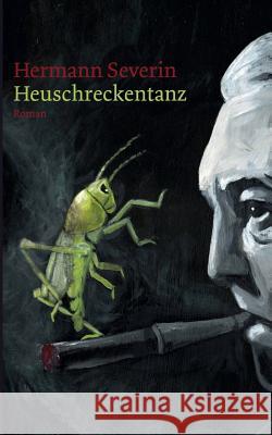 Heuschreckentanz Hermann Severin 9783744823647 Books on Demand - książka