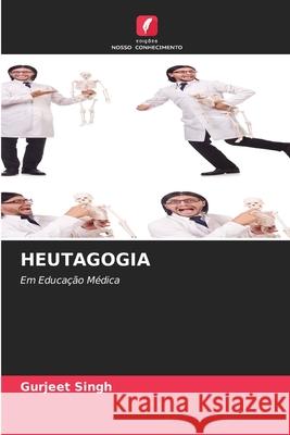 HEUTAGOGIA Singh, Gurjeet 9786209049484 Edições Nosso Conhecimento - książka