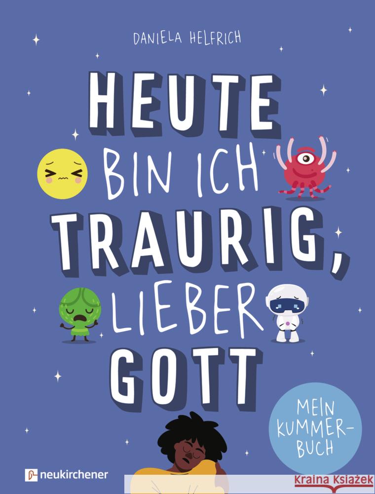 Heute bin ich traurig, lieber Gott Helfrich, Daniela 9783761570616 Neukirchener Verlag - książka