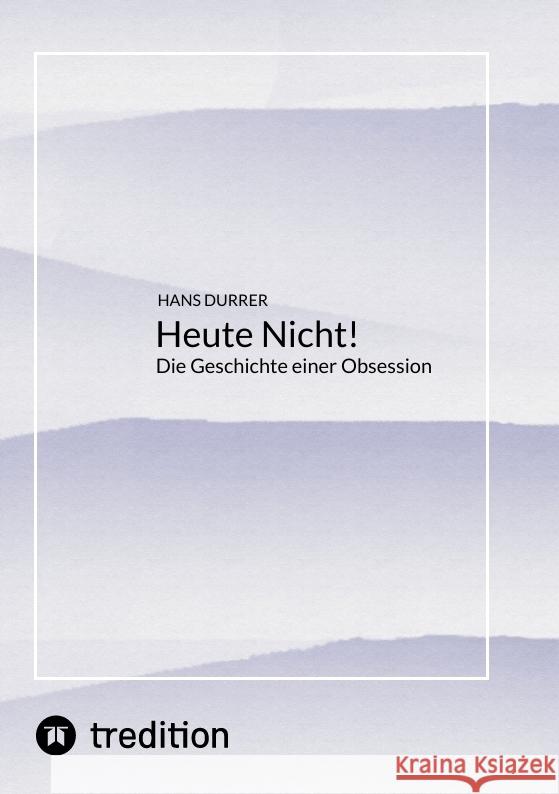 Heute Nicht! Durrer, Hans 9783384777287 tredition - książka