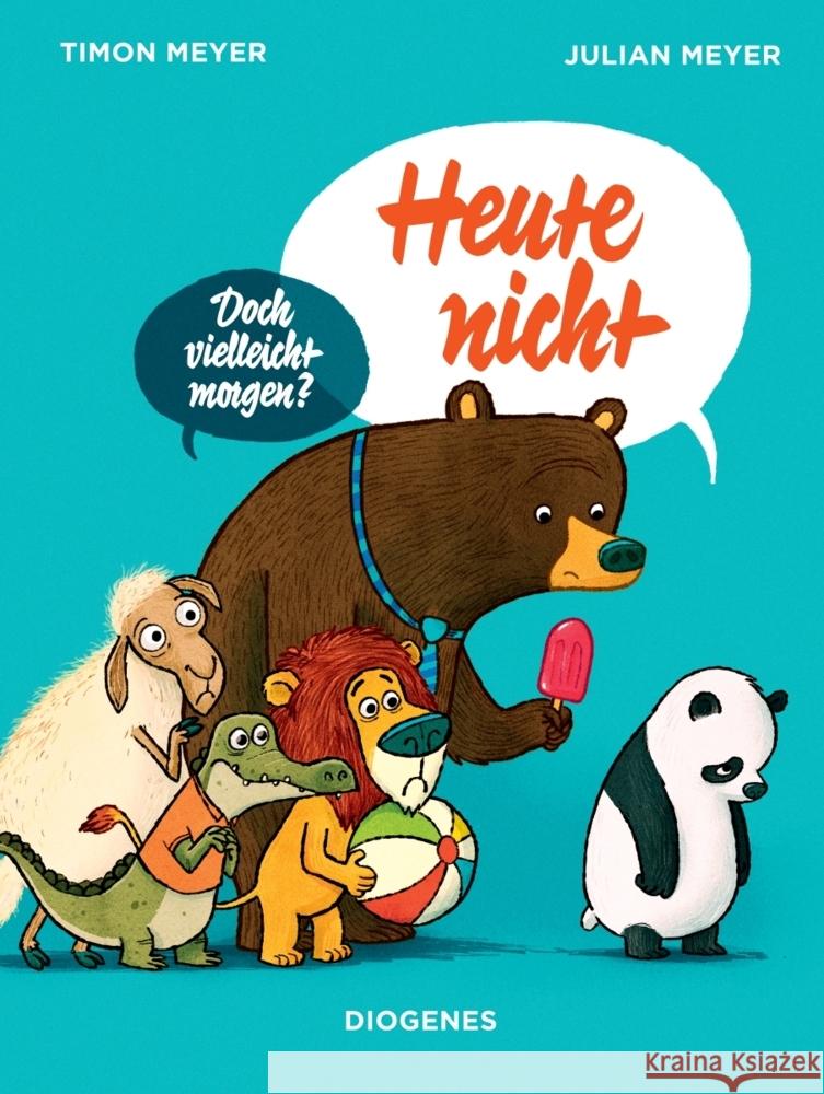 Heute nicht : Doch vielleicht morgen? Meyer, Julian; Meyer, Timon 9783257012637 Diogenes - książka