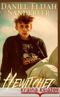 Hewitched Daniel Elijah Sanderfer   9798358906242 Independently Published - książka