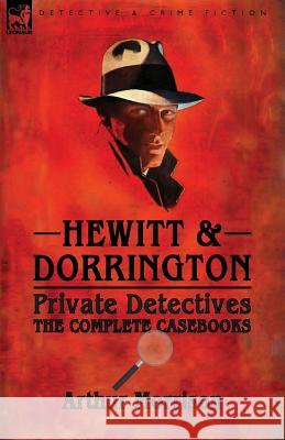 Hewitt & Dorrington Private Detectives: the Complete Casebooks Morrison, Arthur 9781782825425 Leonaur Ltd - książka