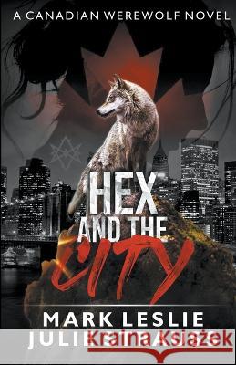 Hex and the City Mark Leslie Julie Strauss  9781989351772 Mark Leslie - książka