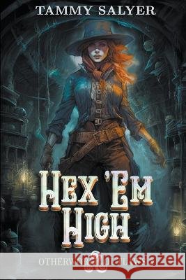 Hex 'Em High: Otherworld Outlaws 3 Tammy Salyer   9798215252185 Tammy Salyer - książka