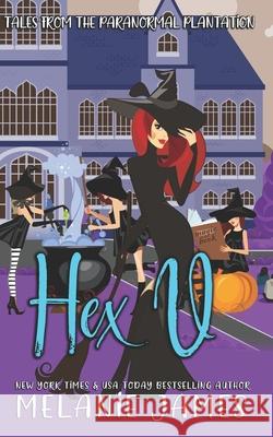 Hex U: A Paranormal Romantic Comedy Melanie James 9781721953240 Createspace Independent Publishing Platform - książka