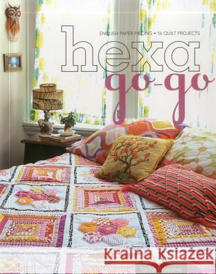 Hexa-Go-Go: English Paper Piecing - 16 Quilt Projects Natasha Bruecher Tacha Bruecher 9781607053576 C&T Publishing - książka