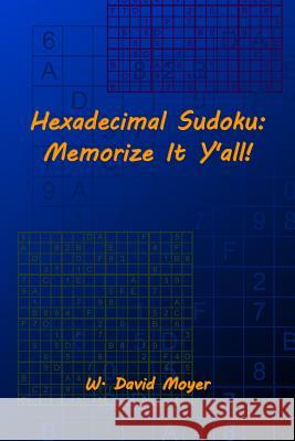 Hexadecimal Sudoku: Memorize It Y'all! Moyer, W. David 9781499275070 Createspace - książka