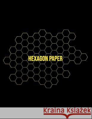 Hexagon Paper: Honeycomb Hex Paper for Organic Chemistry Drawing Gamer Map Board Video Game - Create Mosaics Tile Quilt Design - Gold Rocks Speciality Stationery 9781727534177 Createspace Independent Publishing Platform - książka