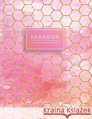 Hexagon: Quilt Design Graph Paper Pink Purple Watercolor with Gold Glitter Hexagons Quilter's Toolbox 9781795237253 Independently Published - książka