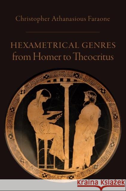 Hexametrical Genres from Homer to Theocritus Christopher Athanasious Faraone 9780197552971 Oxford University Press, USA - książka