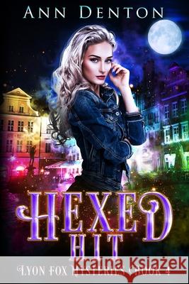 Hexed Hit: An Urban Fantasy Mystery Ann Denton 9781733596060 Le Rue Publishing - książka
