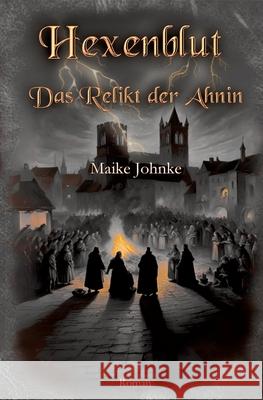 Hexenblut: Das Relikt der Ahnin Maike Johnke Neubachverlag 9783989149434 Neubachverlag - książka
