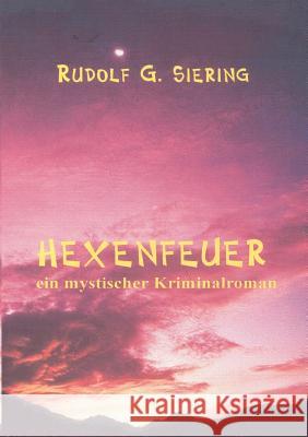 Hexenfeuer: ein mystischer Kriminalroman Rudolf G Siering 9783831149704 Books on Demand - książka