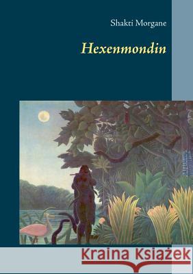 Hexenmondin Shakti Morgane 9783744820967 Bod - Books on Demand - książka