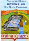 HEXENRING Hilfe für die Wasserhexe Wolfbach, Diana 9783750294554 epubli