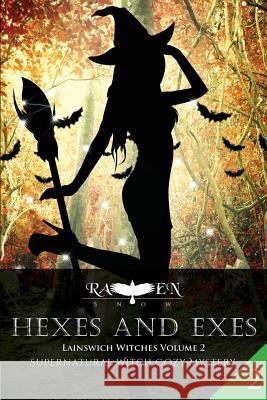 Hexes and Exes: Supernatural Witch Cozy Mystery Raven Snow 9781532918483 Createspace Independent Publishing Platform - książka