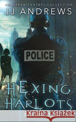 Hexing Harlots: Books 1-3: an urban fantasy collection Jj Andrews 9781081173524 Independently Published - książka