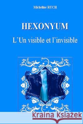 Hexonyum: L'Un visible et l'invisible Ruch, Micheline 9781481244602 Createspace - książka