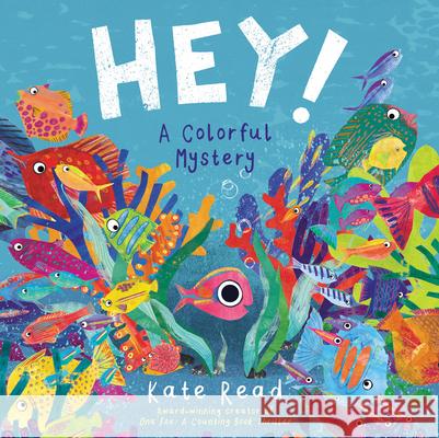 Hey!: A Colorful Mystery Read, Kate 9781682633274 Peachtree Publishing Company - książka