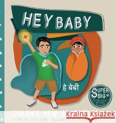 Hey Baby - Soham's New Adventure: Soham Super Big Brother Series - 1 Lucy Sams, Jolenna Mapes 9781735243405 Superbigsb Adventures - książka