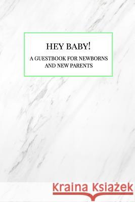 Hey Baby!: A Guestbook for Newborns and New Parents Caudill, MacKenzie 9780368842009 Blurb - książka