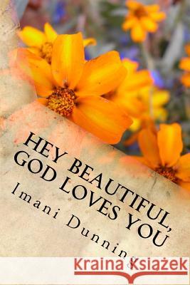 Hey Beautiful, God Loves You: Devotional Imani Dunning 9781497320741 Createspace - książka