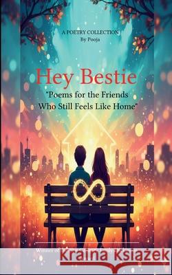 Hey Bestie Poems for the Friends Who Still Feels Like Home Pooja 9781807153786 Bookleaf Publishing - książka