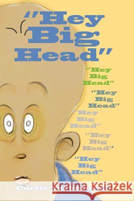 ''Hey Big Head'' Curtis Yarborough 9781456863807 Xlibris Corporation - książka