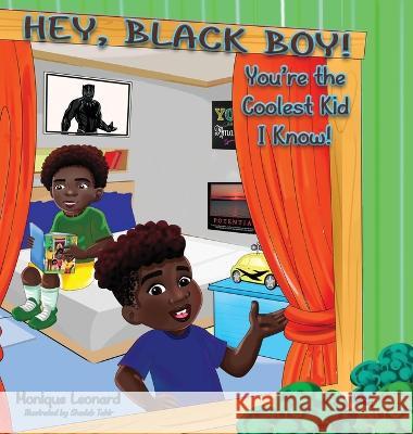 Hey, Black Boy! You\'re the Coolest Kid I Know! Monique Leonard Shadab Tahir 9781945102905 Clf Publishing - książka