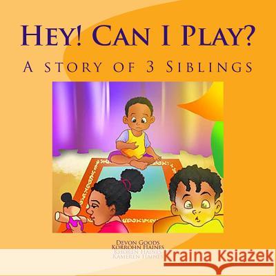 Hey! Can I Play? Devon P. Goods Korrohn a. Haines Khoren D. Haines 9781729770900 Createspace Independent Publishing Platform - książka