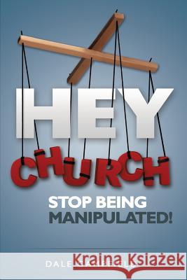 Hey Church, Stop Being Manipulated! Dale Campfield 9781626971219 Xulon Press - książka