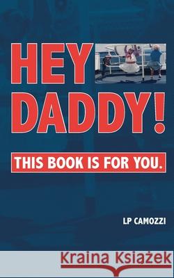 Hey Daddy!: This Book Is For You. LP Camozzi 9780973736748 Canambooks - książka