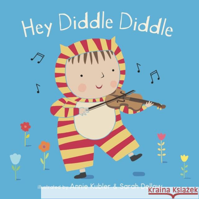 Hey Diddle Diddle Annie Kubler Sarah Dellow 9781786284082 Child's Play International - książka