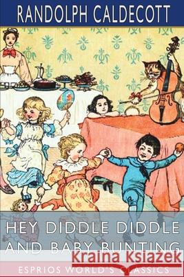 Hey Diddle Diddle and Baby Bunting (Esprios Classics) Randolph Caldecott 9798210024459 Blurb - książka