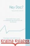 Hey Doc? Conversations every woman of childbearing age should have with her physician White, Margueritte Mabry 9781497388390 Createspace