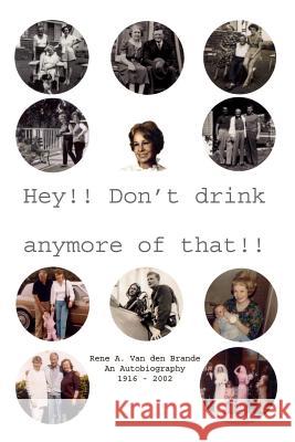 Hey!! Don't Drink Anymore of That!! Rene A. Va 9781403330130 Authorhouse - książka