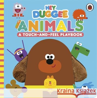 Hey Duggee: Animals: A Touch-and-Feel Playbook Hey Duggee 9781405950688 Penguin Random House Children's UK - książka