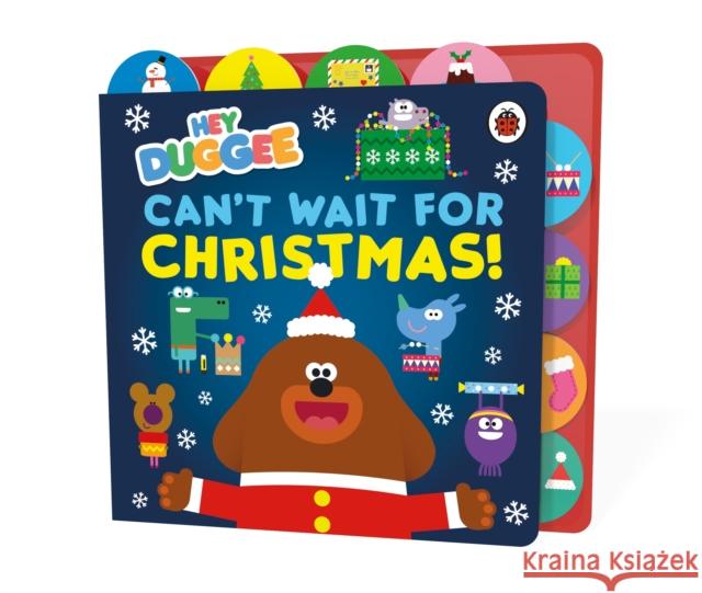 Hey Duggee: Can’t Wait for Christmas: Tabbed Board Book Hey Duggee 9781405960038 Penguin Random House Children's UK - książka