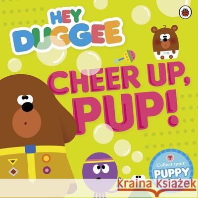 Hey Duggee: Cheer Up, Pup! Hey Duggee 9781405924320 Penguin Random House Children's UK - książka