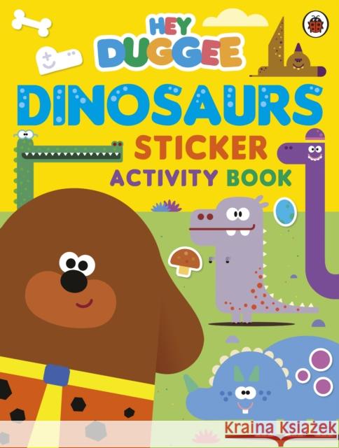 Hey Duggee: Dinosaurs: Sticker Activity Book Hey Duggee 9781405953719 Penguin Random House Children's UK - książka