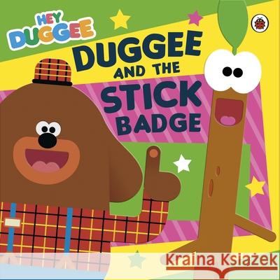 Hey Duggee: Duggee and the Stick Badge Hey Duggee 9781405949255 Penguin Random House Children's UK - książka