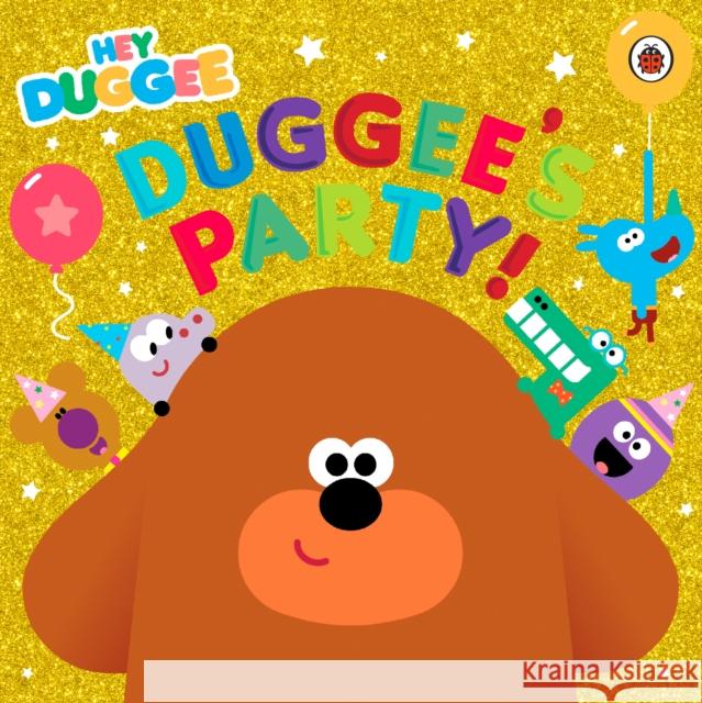 Hey Duggee: Duggee's Party! Hey Duggee 9781405942966 Penguin Random House Children's UK - książka