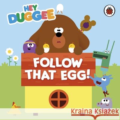 Hey Duggee: Follow That Egg! Hey Duggee 9781405924290 Penguin Random House Children's UK - książka