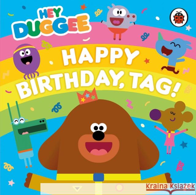 Hey Duggee: Happy Birthday, Tag! Hey Duggee 9781405928908 Penguin Random House Children's UK - książka
