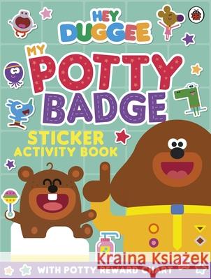 Hey Duggee: My Potty Badge Sticker Activity Book Hey Duggee 9781405951463 Penguin Random House Children's UK - książka