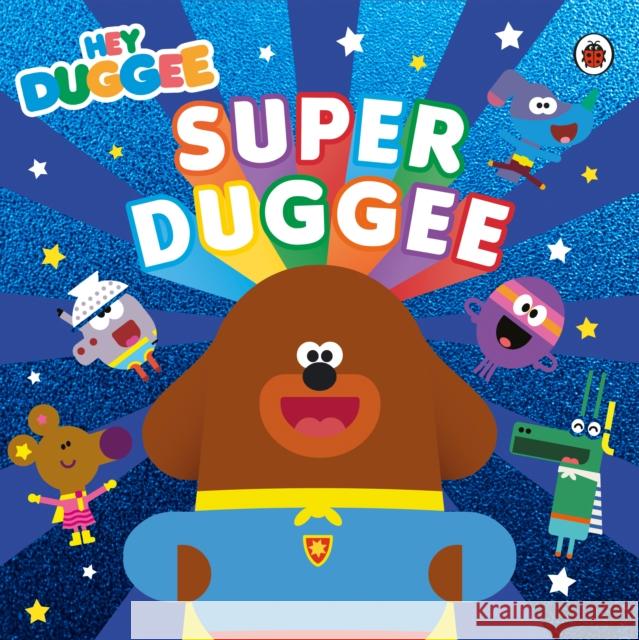 Hey Duggee: Super Duggee Hey Duggee 9781405948678 Penguin Random House Children's UK - książka