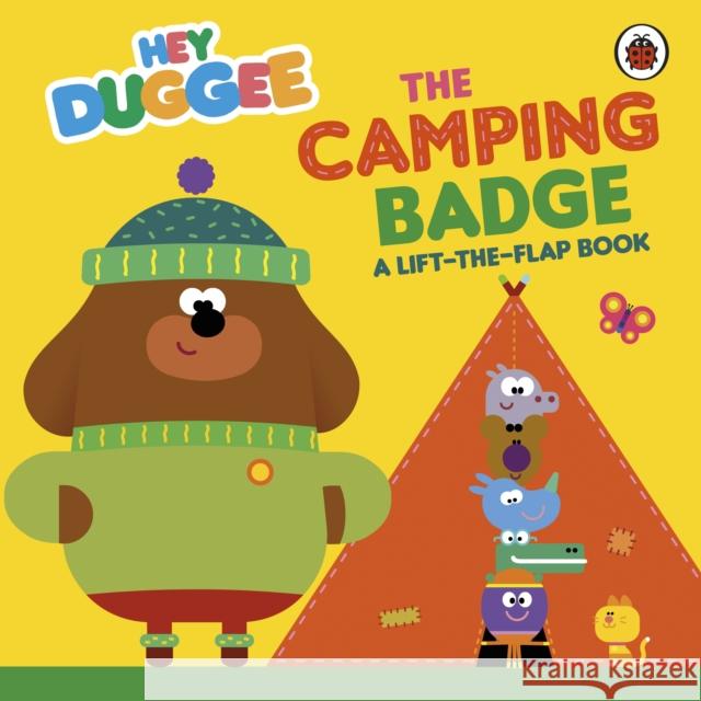 Hey Duggee: The Camping Badge: A Lift-the-Flap Book Hey Duggee 9781405954037 Penguin Random House Children's UK - książka